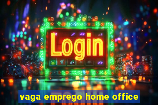 vaga emprego home office